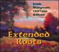 Irish Bluegrass Old Time & More - Extended Roots