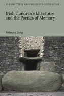 Irish Children's Literature and the Poetics of Memory