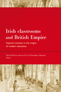 Irish Classrooms and British Empire: Imperial Contexts in the Origins of Modern Education