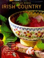 Irish Country: Personal Look at Decorating with Pottery, Fabrics and Furniture in the Irish Style