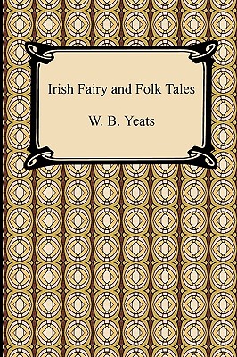 Irish Fairy and Folk Tales - Yeats, William Butler