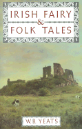 Irish Fairy and Folk Tales - Yeats, William Butler