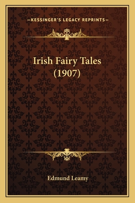 Irish Fairy Tales (1907) - Leamy, Edmund