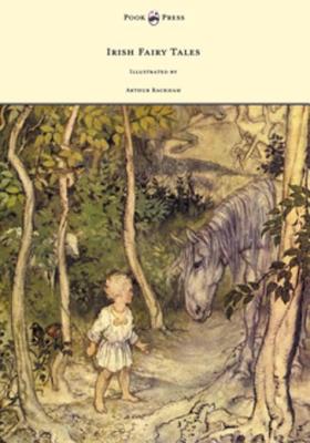 Irish Fairy Tales - Illustrated by Arthur Rackham - Stephens, James