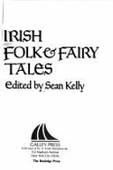 Irish Folk & Fairy Tales - Kelly, Sean (Editor)