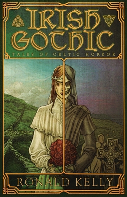 Irish Gothic: Tales of Celtic Horror - Kelly, Ronald