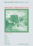 Irish Historic Towns Atlas No. 29, 29: Drogheda