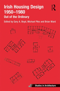 Irish Housing Design 1950 - 1980: Out of the Ordinary