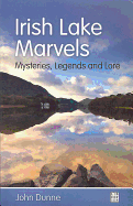 Irish Lake Marvels: Mysteries, Legends and Lore