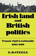 Irish Land and British Politics: Tenant-Right and Nationality 1865-1870
