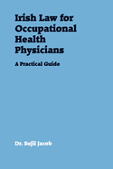 Irish Law for Occupational Health Physicians: A Practical Guide