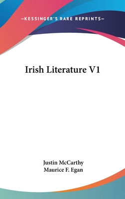 Irish Literature V1 - McCarthy, Justin (Editor), and Egan, Maurice F (Editor)