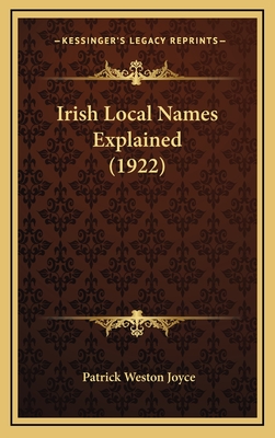 Irish Local Names Explained (1922) - Joyce, Patrick Weston