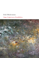 Irish Modernisms: Gaps, Conjectures, Possibilities