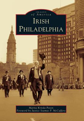 Irish Philadelphia - Poxon, Marita Krivda, and McCaffery, Justice Seamus P (Foreword by)