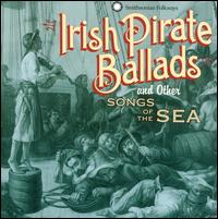 Irish Pirate Ballads and Other Songs of the Sea - Various Artists