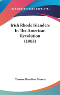 Irish Rhode Islanders In The American Revolution (1903)
