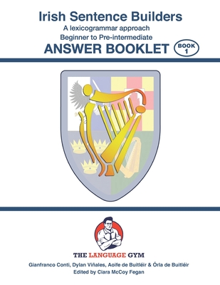 Irish Sentence Builders - A Lexicogrammar approach - Answer Book - Viales, Dylan, and Buitlir, Aoife de, and Buitlir, rla de