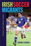 Irish Soccer Migrants: A Social and Cultural History