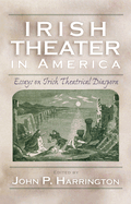 Irish Theater in America: Essays on Irish Theatrical Diaspora