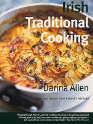 Irish Traditional Cooking: Over 300 Recipes from Ireland's Heritage - Allen, Darina