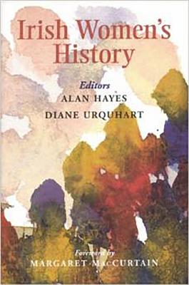 Irish Women's History - Urquhart, Diane (Editor), and Hayes, Alan (Editor)