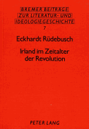 Irland Im Zeitalter Der Revolution: Politik Und Publizistik Der United Irishmen 1791 - 98