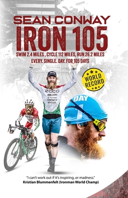 Iron 105: 105 Full Iron Distance Triathlons in a Row - Conway, Sean