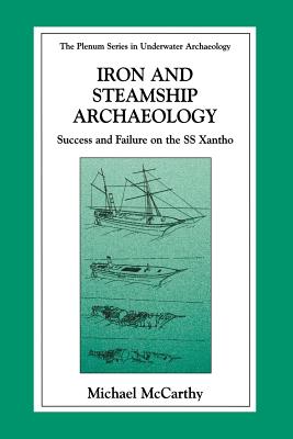 Iron and Steamship Archaeology: Success and Failure on the SS Xantho - McCarthy, Michael
