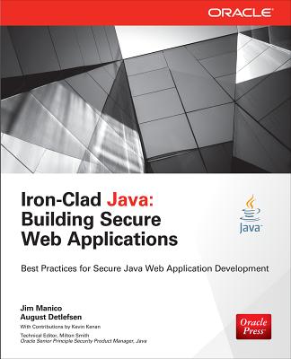 Iron-Clad Java: Building Secure Web Applications - Manico, Jim, and Detlefsen, August