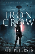 Iron Crow: A Post-Apocalyptic Survival Thriller (The Crawling Girl Book 1)