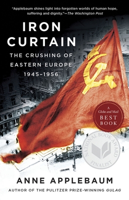 Iron Curtain: The Crushing of Eastern Europe, 1945-1956 - Applebaum, Anne