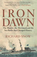 Iron Dawn: The Monitor, the Merrimack and the Sea Battle That Changed History