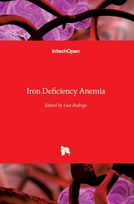 Iron Deficiency Anemia - Rodrigo, Luis (Editor)