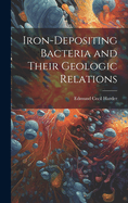 Iron-Depositing Bacteria and Their Geologic Relations