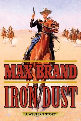 Iron Dust: A Western Story - Brand, Max