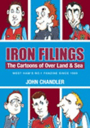 Iron Filings: The Cartoons of Over Land and Sea: West Ham's No 1 Fanzine since 1989