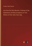 Iron from the Ohio Mounds: A Review of the Statements and Misconceptions of Two Writers of Over Sixty Years Ago