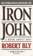 Iron John: A Book About Men - Bly, Robert
