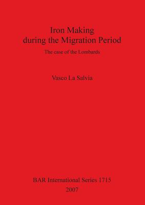 Iron Making during the Migration Period: The case of the Lombards - La Salvia, Vasco