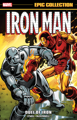 Iron Man Epic Collection: Duel Of Iron - O'Neil, Denny, and Gillis, Peter B., and Harris, Bob