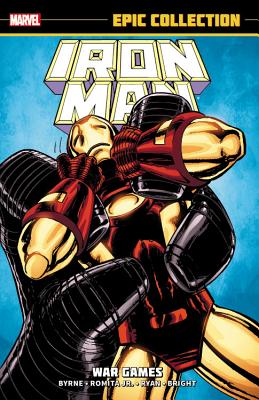 Iron Man Epic Collection, Volume 16: War Games - Byrne, John (Text by)