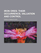 Iron Ores: Their Occurrence, Valuation, and Control