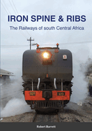 Iron Spine & Ribs: The Railways of south Central Africa