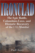 Ironclad: The Epic Battle, Calamitous Loss, and Historic Recovery of the USS Monitor