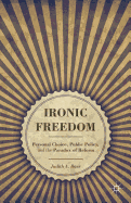 Ironic Freedom: Personal Choice, Public Policy, and the Paradox of Reform