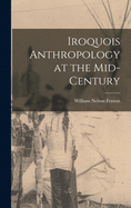 Iroquois Anthropology at the Mid-century