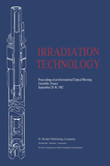 Irradiation Technology: Proceedings of an International Topical Meeting Grenoble, France September 28-30, 1982