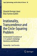 Irrationality, Transcendence and the Circle-Squaring Problem: An Annotated Translation of J. H. Lambert's Vorlufige Kenntnisse and Mmoire