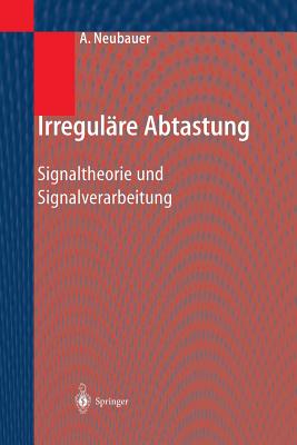 Irregulre Abtastung: Signaltheorie und Signalverarbeitung - Neubauer, Andr